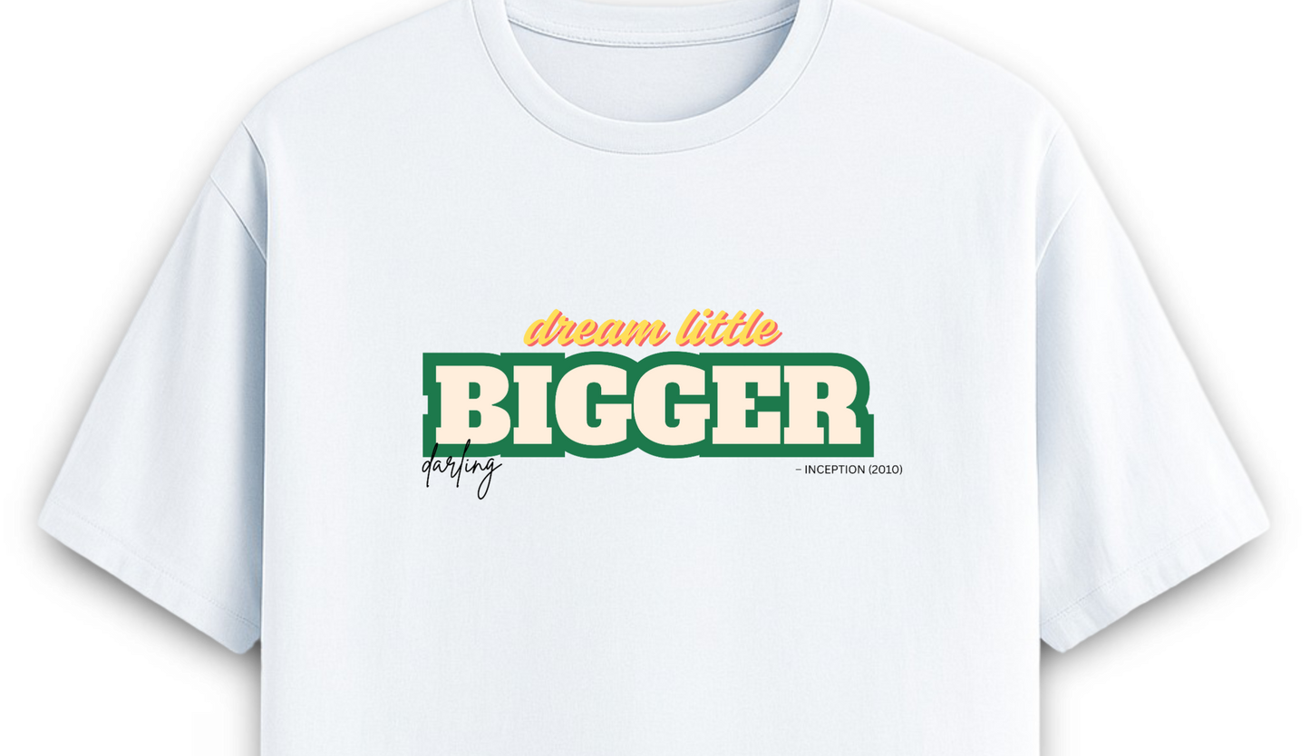 Dream BIGGER