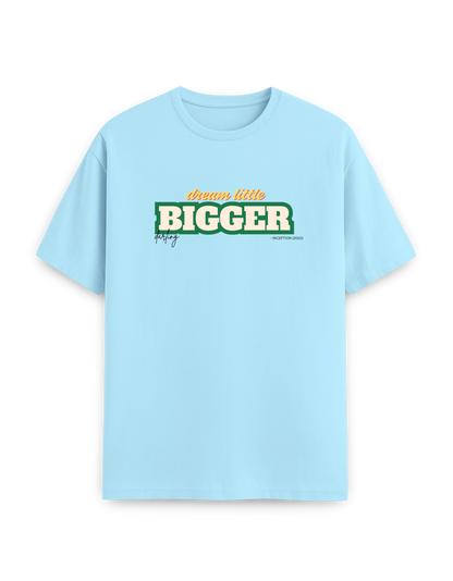Dream BIGGER