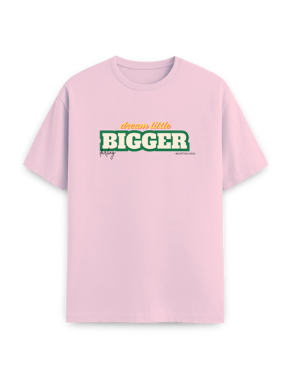 Dream BIGGER