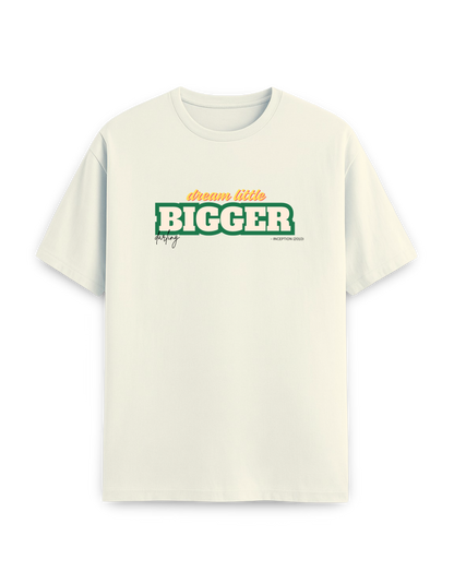 Dream BIGGER