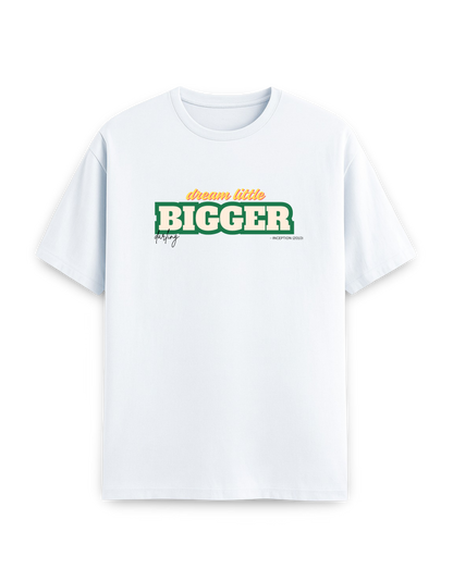 Dream BIGGER